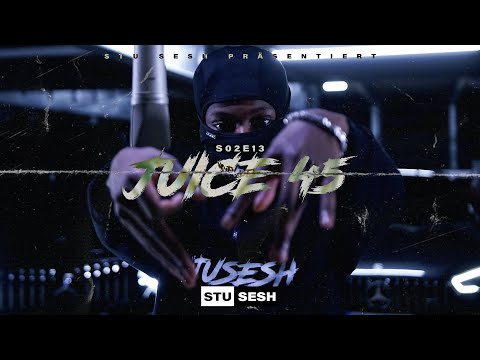 Juice 45 - Stu Sesh [S02.E13] | Prod. Exyth x Nisbeatz