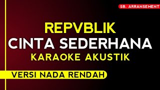 Download lagu [Slow pop] Repvblik - Cinta Sederhana (Karaoke versi nada rendah) AKUSTIK VERSION mp3