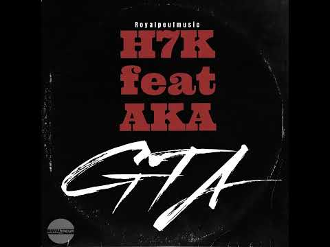 H7K x AKA - GTA (Royalpeufmusic®️)