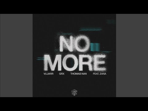 Vluarr, GRX, Thomas Nan feat. ZANA - No More (Extended Mix)