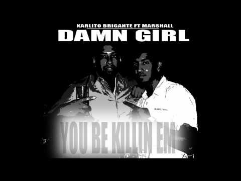 Karlito Brigante Ft. Marshall - Damn Girl (You Killin em')