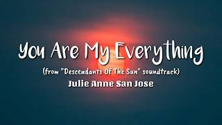 You Are My Everything Lyrics By: Julie Anne San Jose