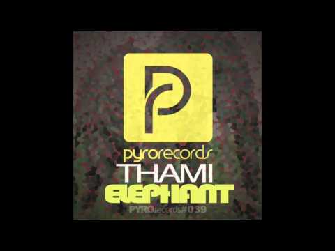 THAMI aka TAAMY - Elephant [PYRO RECORDS] (2013)