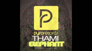 THAMI aka TAAMY - Elephant [PYRO RECORDS] (2013)