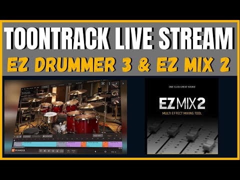 ToonTrack EZ DRUMMER 3 & EZ MIX 2 | Live Stream, First Look