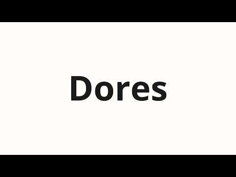 How to pronounce Dores