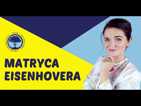 Matryca Eisenhowera - Super narzędzie do uporządkowania codziennych zadań i innych spraw!