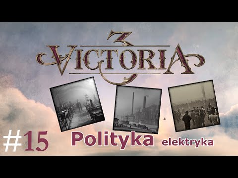 Victoria 3 (PL), cz.15 - polityka, elektryka.