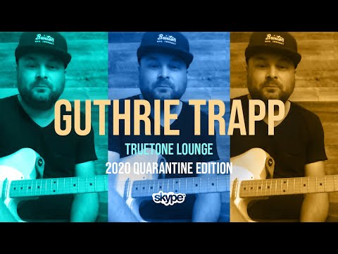 Guthrie Trapp  Truetone Lounge 2020 Quarantine Edition