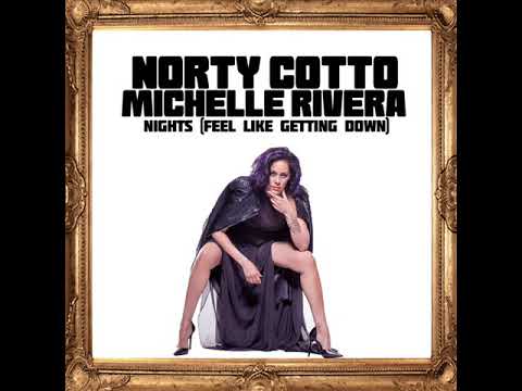 Norty Cotto, Michelle Rivera - Nights (Feel Like Getting Down) (Norty Cotto O C D Club Mix)