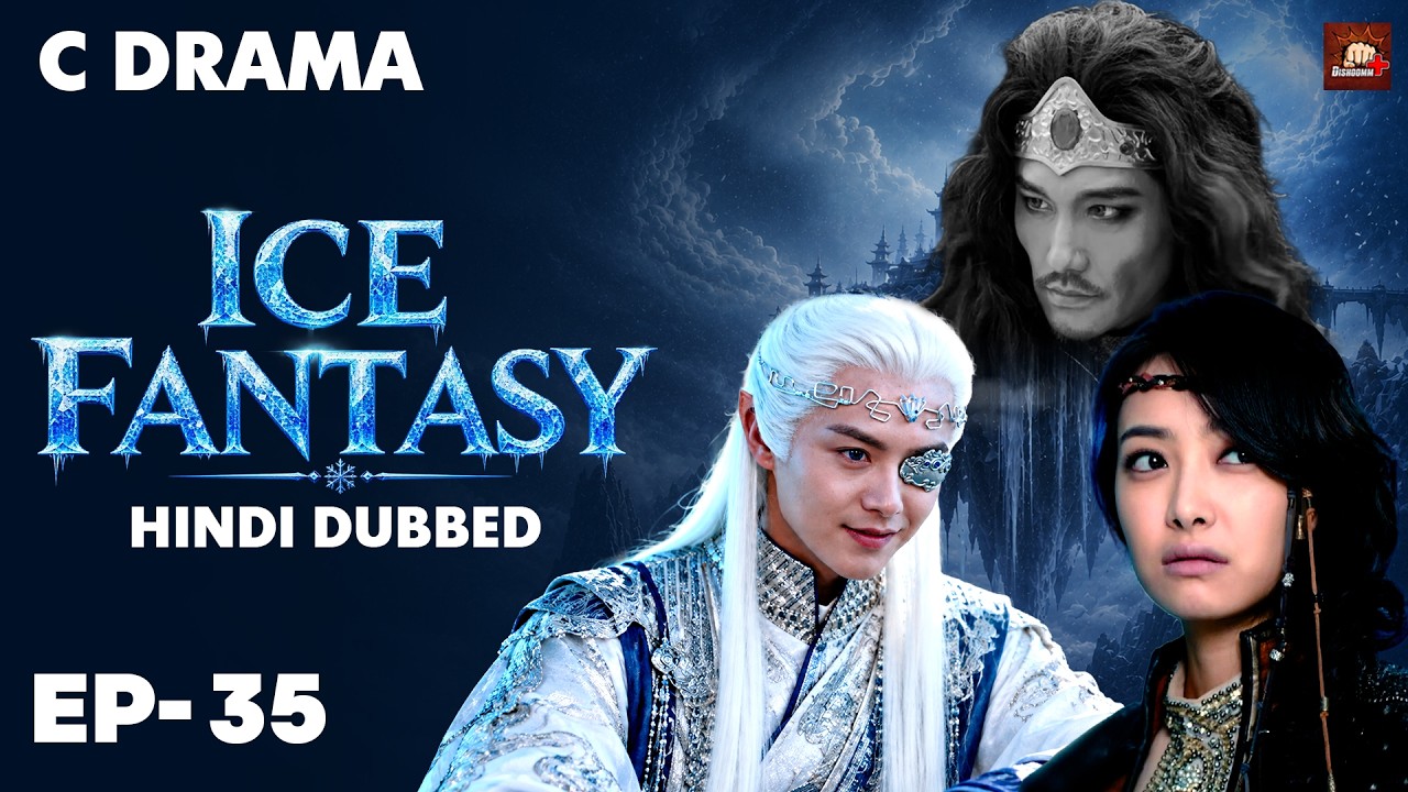 Ice Fantasy – Ep #35 | Hindi Dubbed + English Subtitles | Chinese Fantasy Adventure Web Series