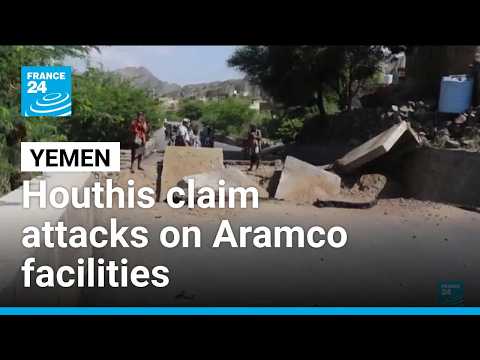 Yemen’s Houthis claim attacks on Aramco facilities in Riyadh