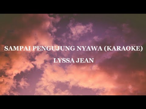 Sampai Pengujung Nyawa - Lyssa Jean (Karaoke)
