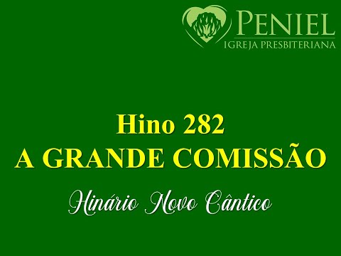 Hinário Novo Cântico, Hino 282   "A Grande Comissão"