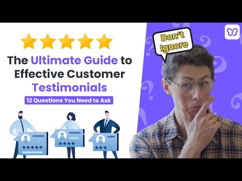 The Ultimate Guide to Effective Customer Testimonials: 12 Questions You Need To Ask