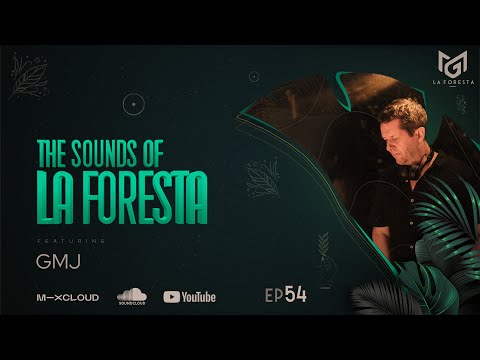 THE SOUNDS OF LA FORESTA EP54 - GMJ
