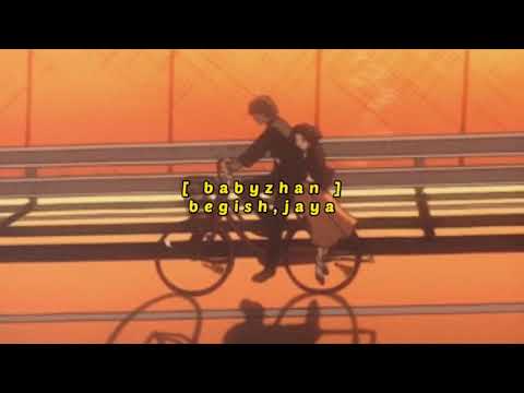 𝘉𝘦𝘨𝘪𝘴𝘩, 𝘑𝘢𝘺𝘢 - 𝘉𝘢𝘣𝘺𝘻𝘩𝘢𝘯 ( 𝘴𝘭𝘰𝘸𝘦𝘥  + 𝘳𝘦𝘷𝘦𝘳𝘣 )