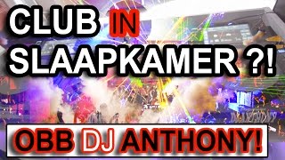 CLUB IN SLAAPKAMER?! | OBB DJ ANTHONY #1