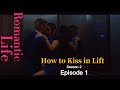 Romantic Life How To Kiss In Lift S2E1 4K 60FPS