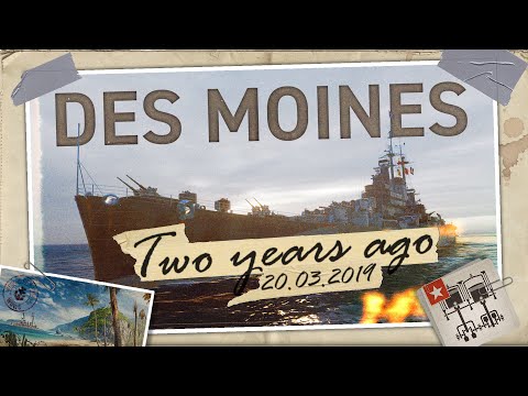 World of Warships — The Unedited | Des Moines, Two Years Ago (20/03/2019)