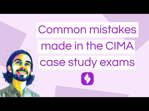 Common mistakes made in CIMA Case Study Exams + How to avoid them!