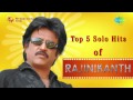 Top 5 Solo Hits Of Rajinikanth Super Star Songs Audio Jukebox Tamil HD Songs