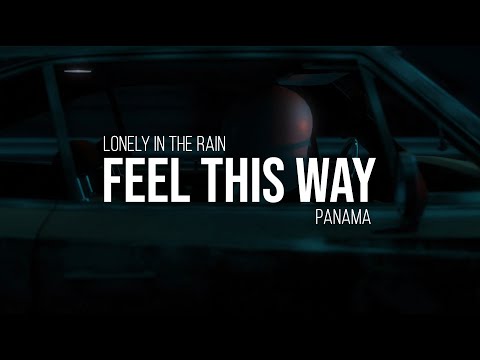 Lonely in the Rain & Panama - Feel This Way (Music Video)