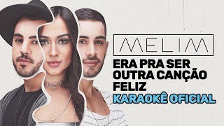 Era Pra Ser Outra Canção Feliz (Karaokê Oficial) | Melim