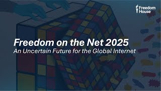 Freedom on the Net 2025: An Uncertain Future for the Global Internet Report Laun