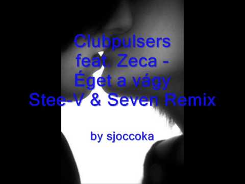 Clubpulsers feat. Zeca - Éget a vágy