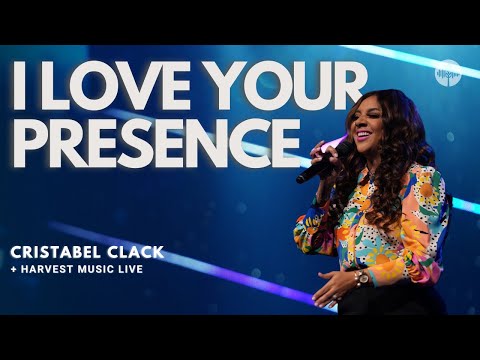 I Love Your Presence + Worship Flow - Cristabel Clack & Harvest Music Live