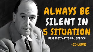 Always Be Silent in Five Situations - C.S. Lewis Motivation