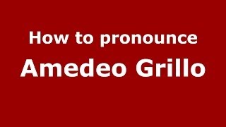 How to pronounce Amedeo Grillo