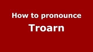 How to pronounce Troarn