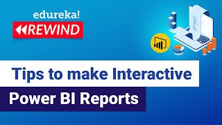 Tips to make Interactive Power BI Reports | Edureka | Power BI Rewind - 2