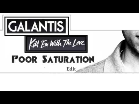 Galantis - Kill 'Em With Love (Poor Saturation Edit)