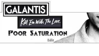 Galantis - Kill &#39;Em With Love (Poor Saturation Edit)