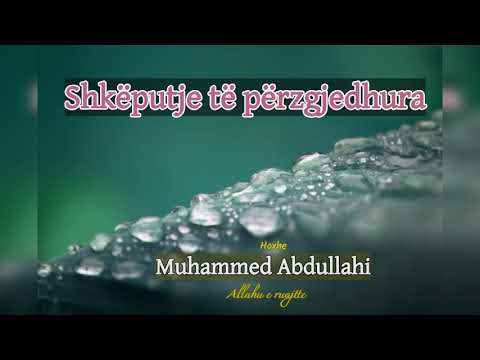 Falenderoje Allahun per udhezimin dhe ne gjendje te tille ta takosh Ate - Hoxha Muhammed Abdullahi