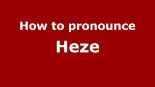 How to pronounce Heze