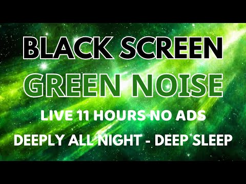 Green Noise Sound For Deep Sleep - Black Screen To Beat Insomnia | Deeply All Night In 11 Hours
