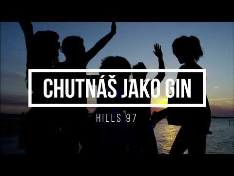 HILLS 97 - Chutnáš jako gin - Lyrics - Text
