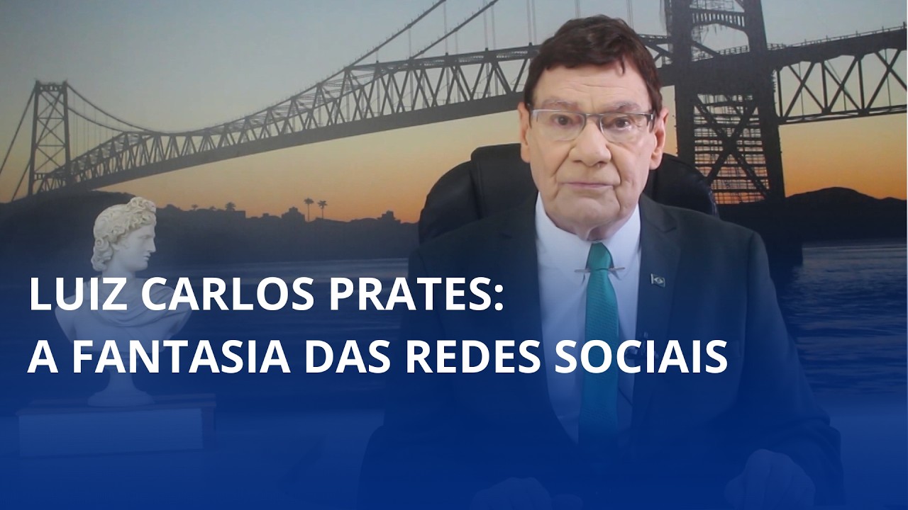 Luiz Carlos Prates: a fantasia das redes sociais