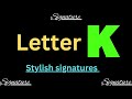 K signature style | Signature ideas for letter k