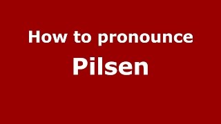 How to pronounce Pilsen