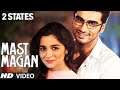 Mast Magan ( Song Lyrics) | Arijit Singh | 2 States | Arjun Kapoor, Alia Bhatt |