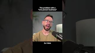 The problem with a one-person business