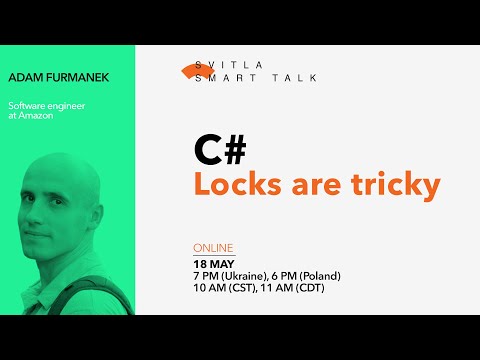 Svitla Smart Talk. Adam Furmanek - C#: Locks are tricky