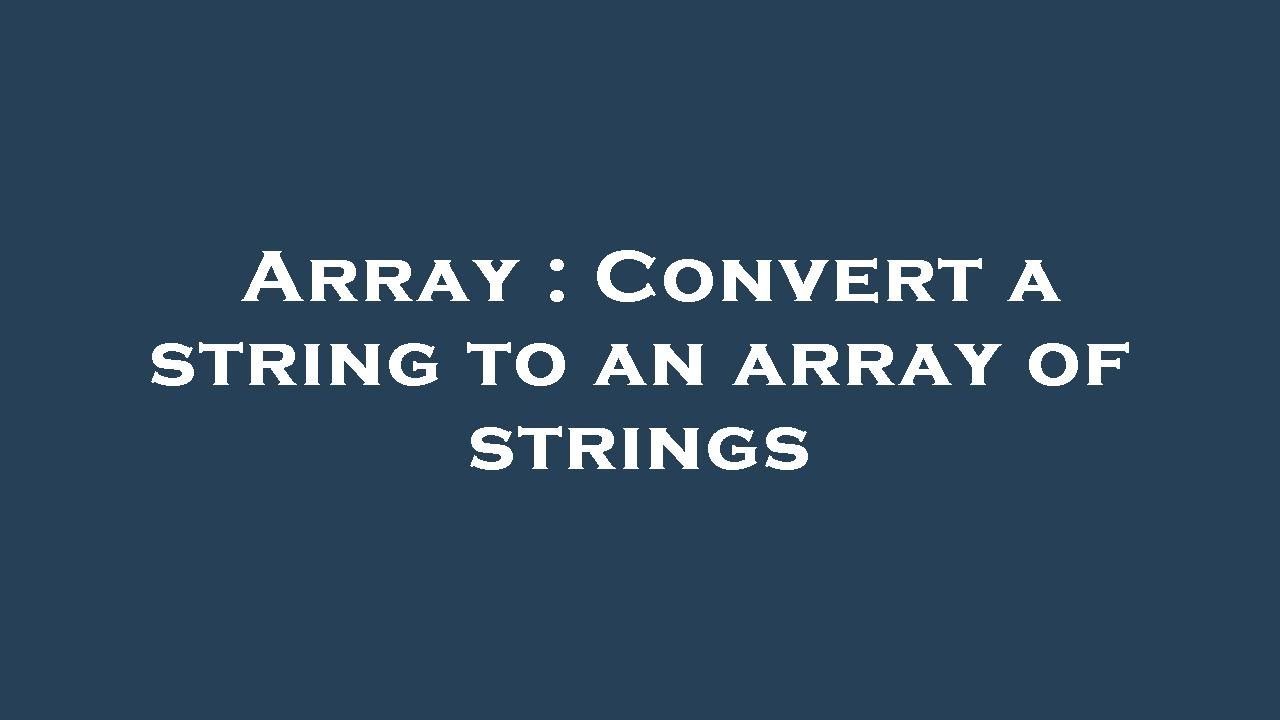 Array : Convert a string to an array of strings