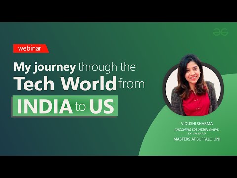 My journey through the tech world from India to US | Vidushi | GeeksforGeeks