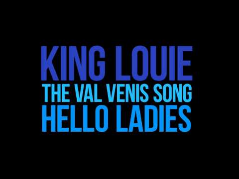 LYRICS King Louie - [I'm the man, little did they know]The Val Venis Song(Hello Ladies)